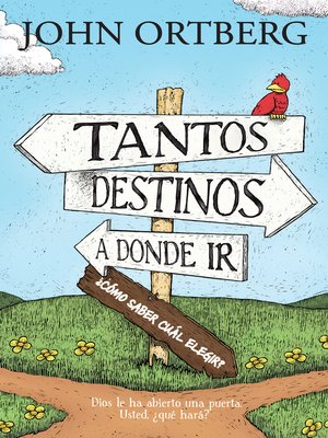 cover image of Tantos destinos a donde ir . . . ¿cómo saber cuál elegir?